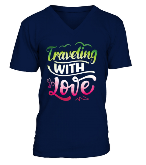 Traveling With Love - i love traveling Gifts V-Neck T-shirt