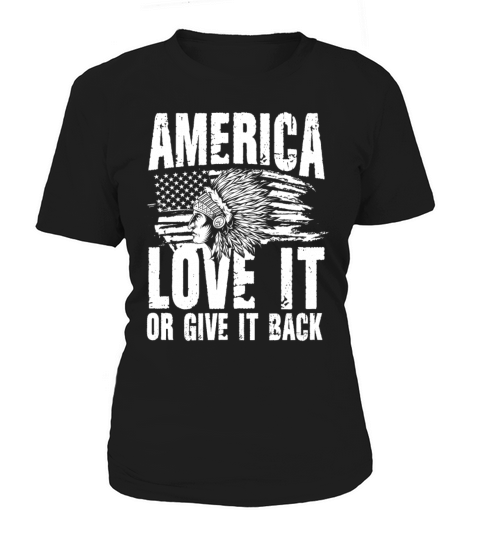 America Love It Or Give It Back for a Native Women's T-Shirt