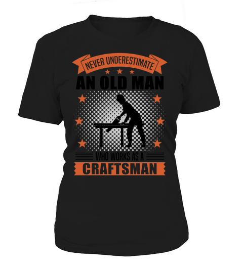 Craftsman Old Man Funny Quote Gift For Men Women's T-Shirt