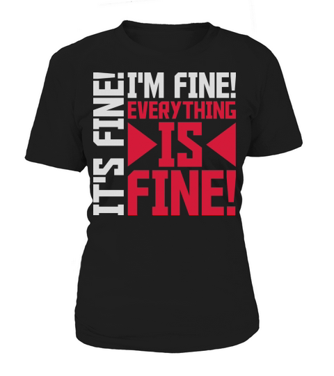 everything is fine quote Women's T-Shirt