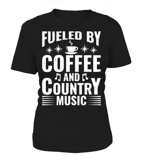 Fueled by coffee and country music Women's T-Shirt