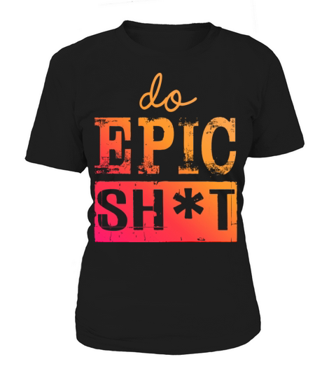 Funny sayings - DO EPIC SHIT Women's T-Shirt