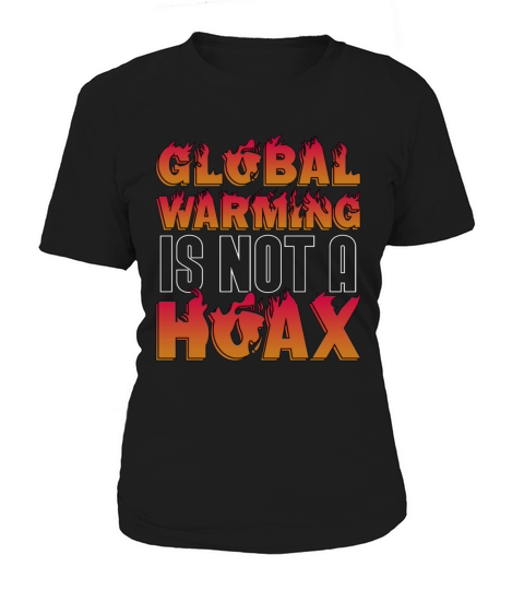 Global Warming Is Not A Hoax Environment Awareness Women's T-Shirt