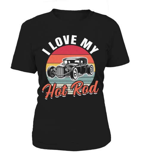 I Love My Hot Rod Classic Car Vintage Hotrod Women's T-Shirt