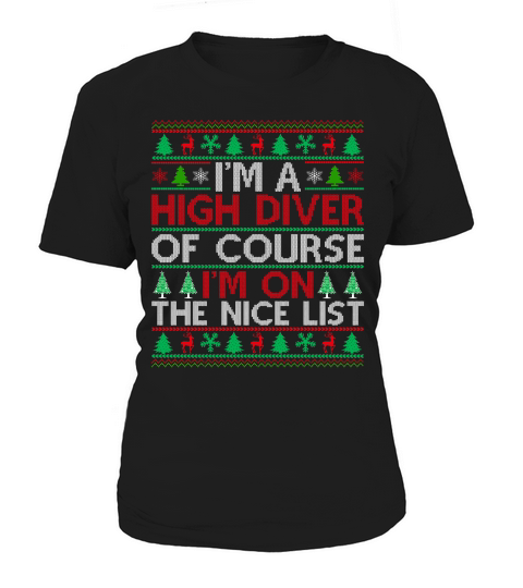 Im a High Diver of course im on the nice list High Diver Ugly Christmas Sweater Women's T-Shirt
