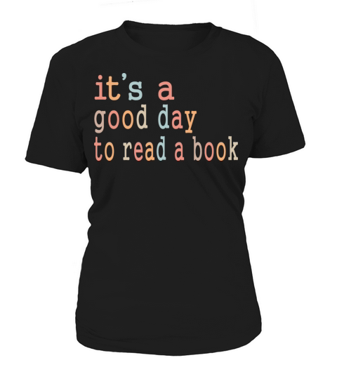 Its A Good Day To Read Books Bookish Repel Reader Women's T-Shirt