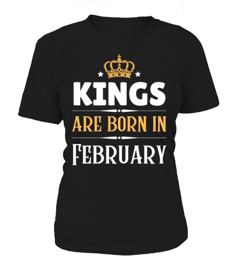 Kings are born in February Women's T-Shirt
