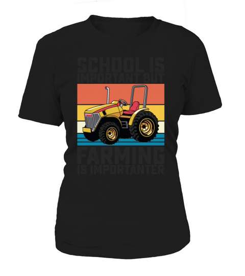 School Is Important But Farming Is Importanter Women's T-Shirt