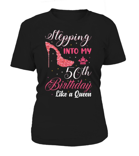 Stepping Into My 50th Birthday Like A Queen Happy Women's T-Shirt