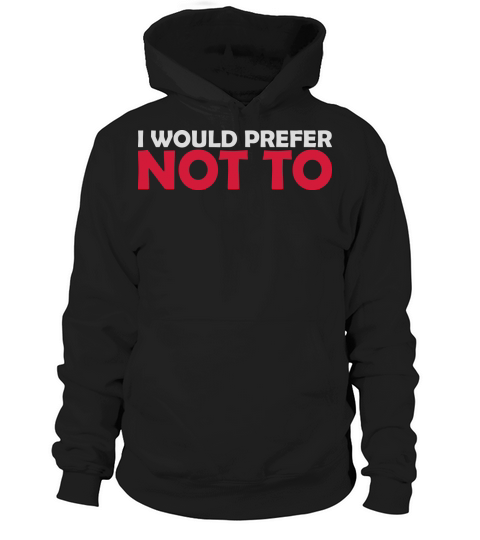 I prefer not to Hoodie Unisex