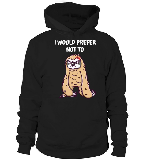 I Would Prefer Not To Couples Sarcastic Lovers Sar Hoodie Unisex