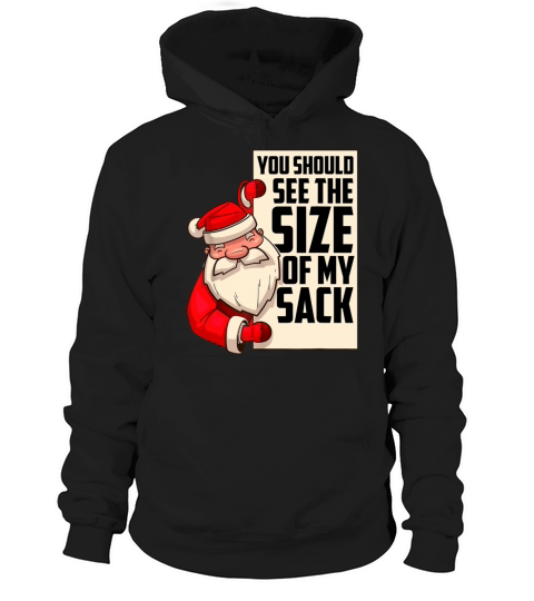 Men You Should See The Size Of My Sack Funny Santa Hoodie Unisex