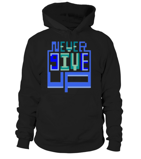 Never give up Hoodie Unisex