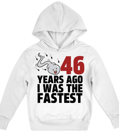 46 Years Ago I Was The Fastest Kids Hoodie