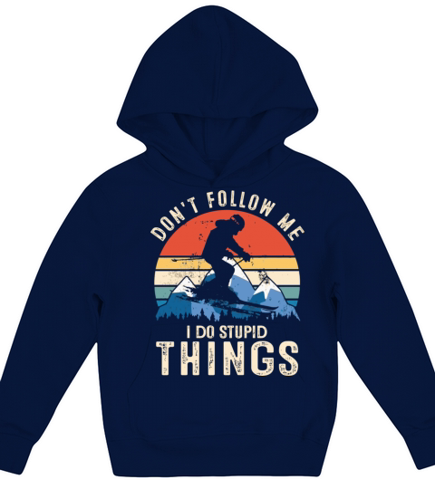 DonT Follow Me I Do Stupid Things Vintage Snowboa Kids Hoodie