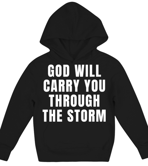 God Will Carry You Through The Storm - Christian Kids Hoodie