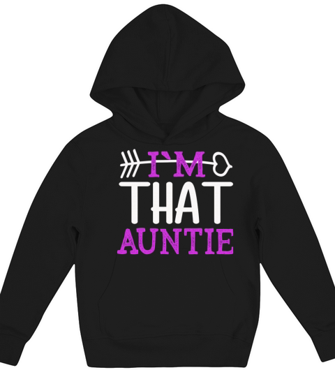 I am That Auntie Kids Hoodie