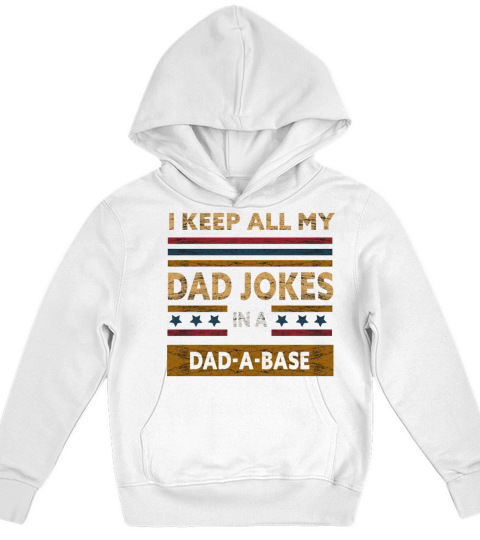 I Keep All My Dad Jokes In A Dad A Base Kids Hoodie