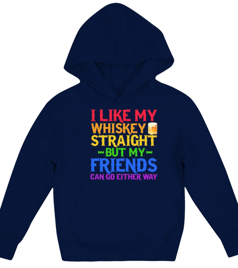 I Like My Whiskey Straight But My Friends Can Go Kids Hoodie