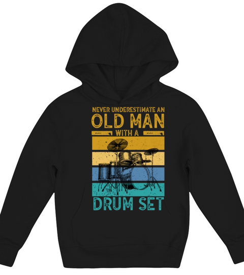 Never Underestimate An Old Man With A Drum Set Kids Hoodie