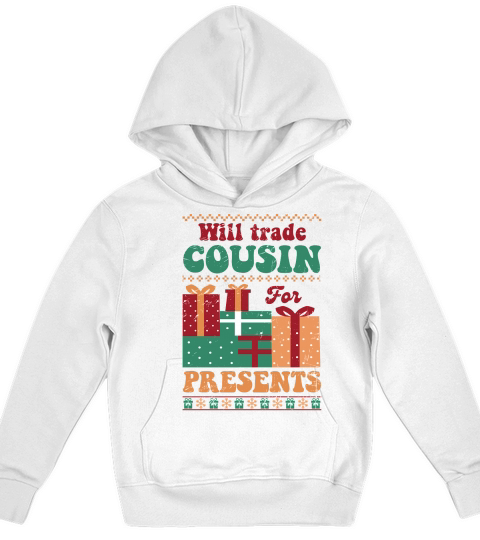 Will trade cousin for presents ugly christmas shirt Kids Hoodie