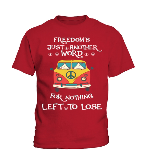 Freedom Is Just Another Word For Nothing Left Lose Kids T-Shirt
