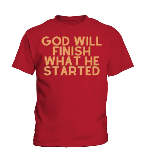 God Will Finish What He Started - Christian Quote Kids T-Shirt