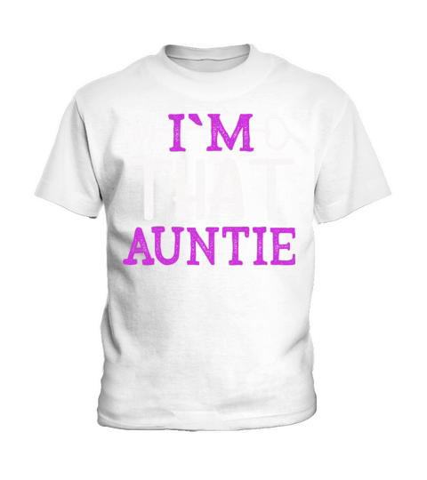 I am That Auntie Kids T-Shirt