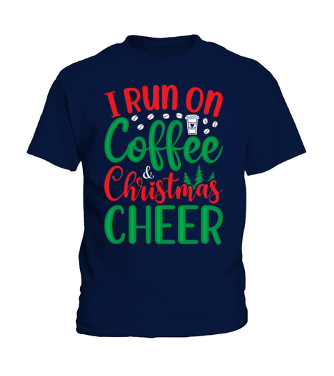 I Run on Coffee and Christmas Cheer Kids T-Shirt