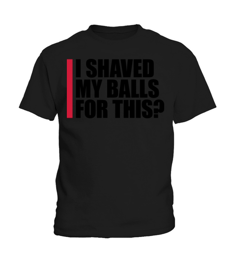 I shaved my balls Kids T-Shirt