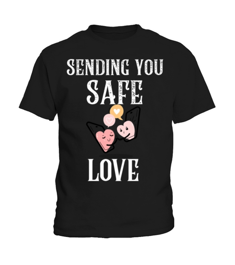 Sending You Safe Love Quarantine Valentines Day Kids T-Shirt