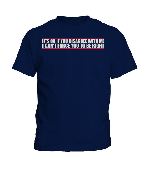 you disagree with me Kids T-Shirt