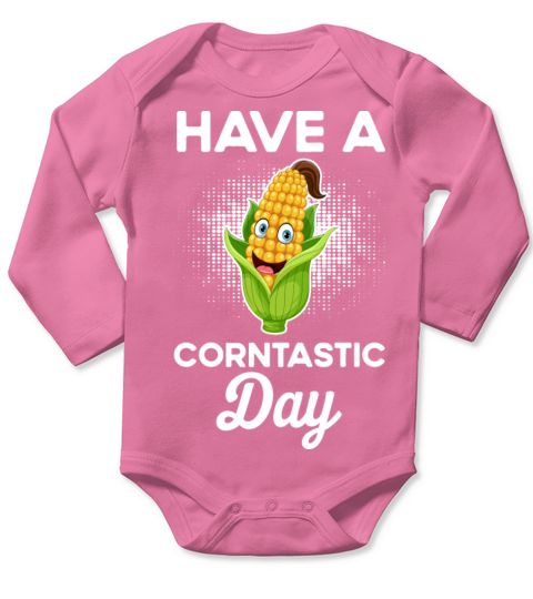 Funny Quote Corn Lovers Saying Have A Corntastic D Long Sleeve Baby One-Piece