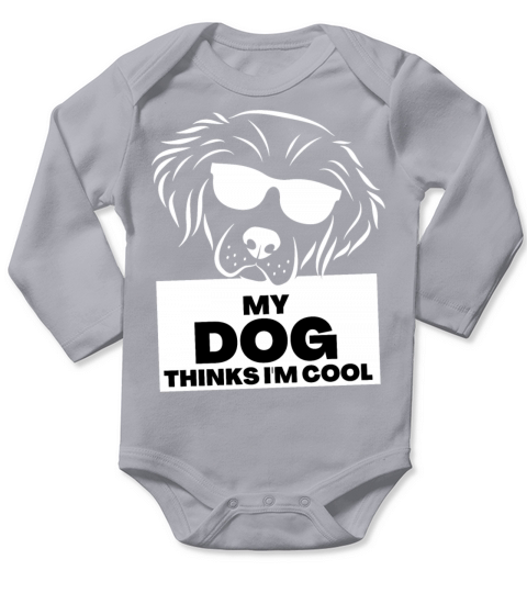 My Dog Thinks Im Cool gift for dog owners Long Sleeve Baby One-Piece