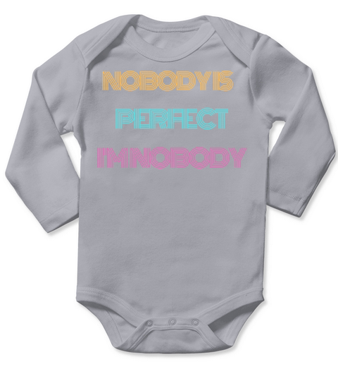 NOBODY IS PERFECT IM NOBODY Long Sleeve Baby One-Piece