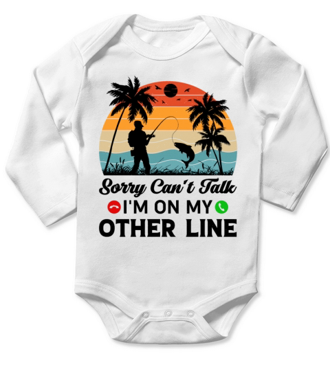 Sorry Can’t Talk I’m On My Other Line - Fishing Long Sleeve Baby One-Piece
