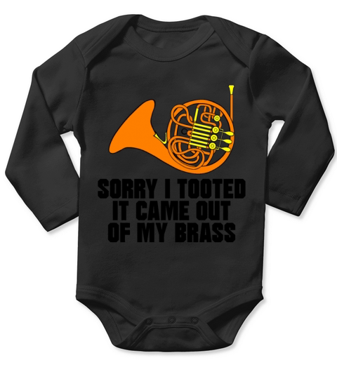 Sorry I Tooted It Came Out Of My Brass Long Sleeve Baby One-Piece