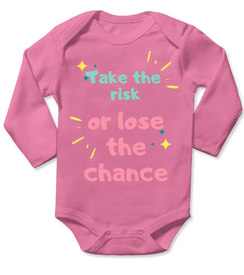 TAKE THE RISK OR LOSE THE CHANCE Long Sleeve Baby One-Piece