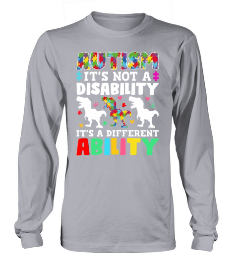 Autism Is Not a Disability Its a Different Abilit Long sleeved Unisex