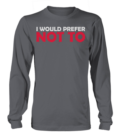 I prefer not to Long sleeved Unisex