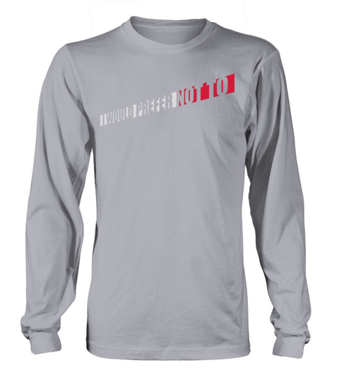 I prefer not to Long sleeved Unisex