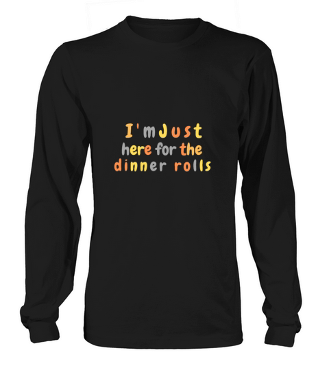 Im Just Here For The Dinner Rolls Retro Long sleeved Unisex