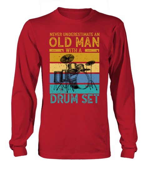Never Underestimate An Old Man With A Drum Set Long sleeved Unisex