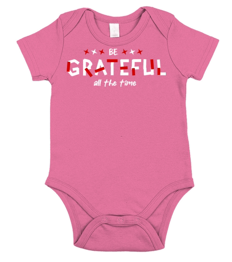 Be grateful all the time awesome inspiration quote Short Sleeve Baby One-Piece