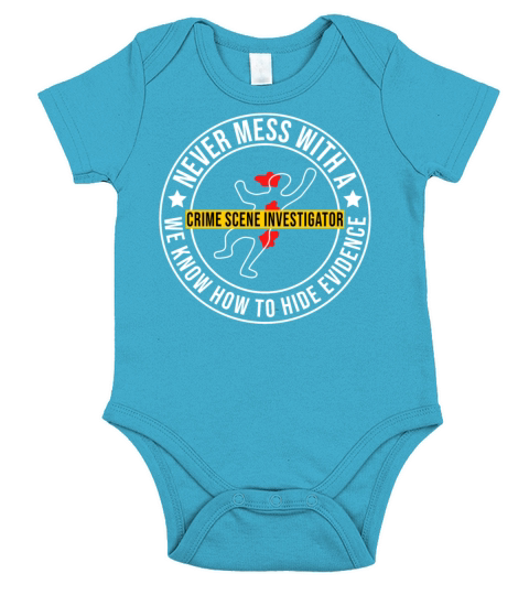 Crime Scene Investigator Funny Quote Never Mess Short Sleeve Baby One-Piece
