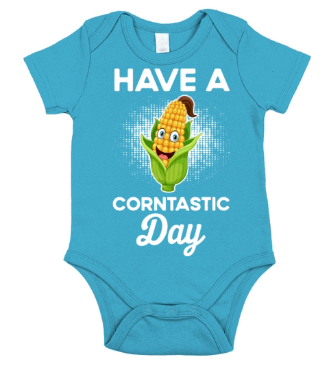Funny Quote Corn Lovers Saying Have A Corntastic D Short Sleeve Baby One-Piece