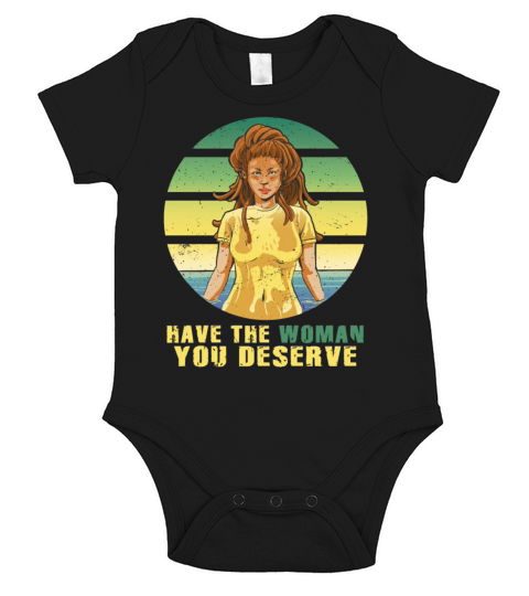Have The Woman You Deserve Saying Cool Short Sleeve Baby One-Piece