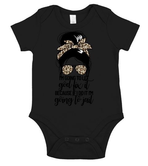 Im Going To Let God Fix It Womens Messy Bun Short Sleeve Baby One-Piece