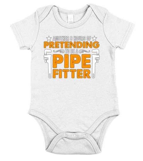 Pipefitter Another 8 Hours Of Laborer Pipefitters Short Sleeve Baby One-Piece