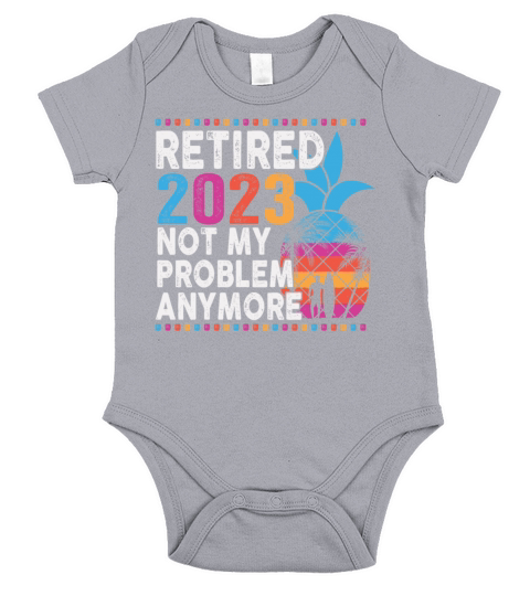 Retired 2023 Not My Problem Anymore Short Sleeve Baby One-Piece